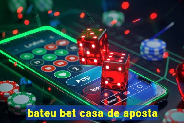 bateu bet casa de aposta